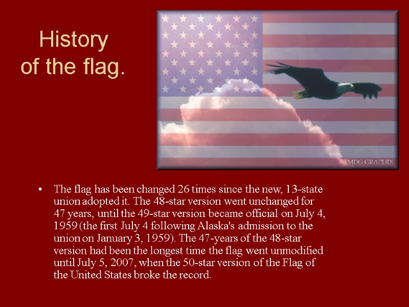 History  of the flag. The flag has been changed 26 times since the